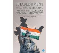 Establishment of Ram Rajya by Breaking Free from the Shackles of Colonial Mentality! (Edition2nd)
