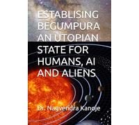 ESTABLISING BEGUMPURA AN UTOPIAN STATE FOR HUMANS, AI AND ALIENS