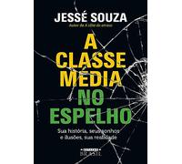 Estação Brasil A classe média no espelho: SUA história, seus sonhos e ilusões, SUA realidade (Português)