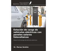 Estación de carga de vehículos eléctricos con paneles solares fotovoltaicos: Estación de recarga de vehículos eléctricos