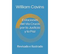 Estaciones del Vía Crucis por la Justicia y la Paz: Revisado e Ilustrado