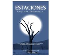 ESTACIONES.: POR QUE AMAR, TAMBIEN ES DEJAR IR.