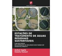 ESTAÇÕES DE TRATAMENTO DE ÁGUAS RESIDUAIS SUSTENTÁVEIS: COM RECURSOS RECUPERAÇÃO DE RECURSOS NOS PAÍSES EM DESENVOLVIMENTO