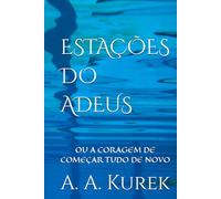 ESTAÇÕES DO ADEUS: OU A CORAGEM DE COMEÇAR TUDO DE NOVO