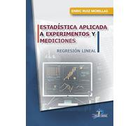 ESTADÍSTICA APLICADA A EXPERIMENTOS Y MEDICIONES. REGRESIÓN LINEAL