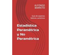 Estadística Paramétrica y No Paramétrica: Guía de aspectos básicos y prácticos