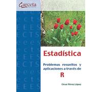 Estadística: Problemas resueltos y aplicacones a través de R (SIN COLECCION)