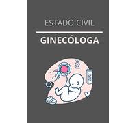 ESTADO CIVIL GINECÓLOGA: CUADERNO DE NOTAS, LIBRETA DE APUNTES, DIARIO PERSONAL,AGENDA PARA GINECÓLOGAS, REGALO DE CUMPLEAÑOS PARA GINECÓLOGA 120 páginas .