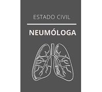ESTADO CIVIL NEUMÓLOGA: CUADERNO DE NOTAS. LIBRETA DE APUNTES, DIARIO PERSONAL ,AGENDA PARA NEUMÓLOGAS. REGALO DE CUMPLEAÑOS PARA NEUMÓLOGA. 120 páginas