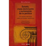 Estado, clase dominante y autonomía de lo político: Un debate marxista sobre el Estado capitalista: 5 (MIL Y UN MARXISMOS)