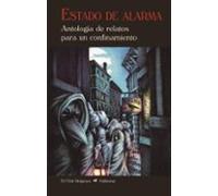 Estado De Alarma: Antología De Relatos De Para Un Confinamiento