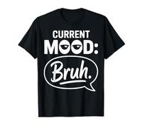Estado de ánimo Actual Bruh Funny Meme Sarcástico Internet Argot Camiseta