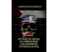 Estado de Israel, su Genocidio y el Silencio Internacional
