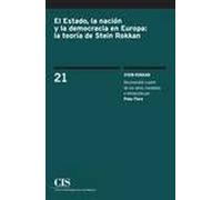 El Estado, la nación y la democracia en Europa – La teoría de Stein Rokkan (Clásicos Contemporáneos)