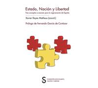 Estado, nación y libertad. Tres conceptos a examen para la regeneración de España. (Claves históricas)