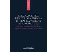 Estado, política industrial y energía en Francia y España (siglos XIX Y XX) (Monografías)