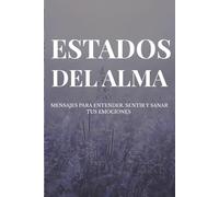 ESTADOS DEL ALMA: Versiculos y reflexiones para encontrar paz, sanar emociones y fortalecer tu fe en momentos difíciles