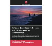 Estados Quânticos de Doença e o Corpo Etéreo de Anandamaya: Computador Quantal do Cérebro Estelar e Humano - Modelos de Campo Quantal Metabólico-Genético-Imunitário-Neural do Cérebro Humano e Estelar