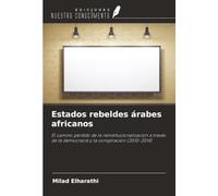 Estados rebeldes árabes africanos: El camino perdido de la reinstitucionalización a través de la democracia y la conspiración (2010-2014)