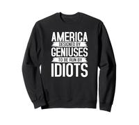 Estados Unidos diseñado por genios dirigidos por Idiotas Quote Sudadera