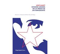 Estados Unidos en la prosa de un inmigrante / The United States in the Prose of an Immigrant: Selección y prólogo de Néstor Díaz de Villegas / Selection and Prologue by Nésto r Díaz de Villegas