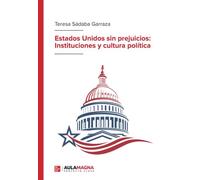 Estados Unidos Sin Prejuicios: Instituciones Y Cultura Politica