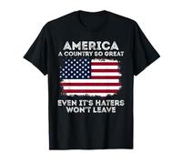 Estados Unidos, un país tan grande que incluso los que odian no se irán Camiseta