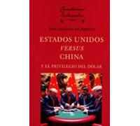 Estados Unidos Versus China Y El Privilegio Del Dólar
