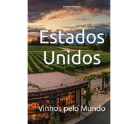 Estados Unidos: Vinhos pelo Mundo (Wines of the World: United States)