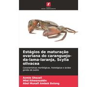 Estágios de maturação ovariana do caranguejo-da-lama-laranja, Scylla olivacea: Características morfológicas, histológicas e ácidos gordos do ovário