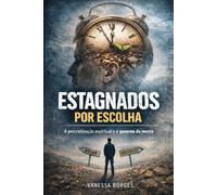 Estagnado por escolha: A procrastinação espiritual é o governo da mente