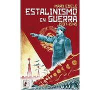 Estalinismo en guerra 1937-1949 | Mark Edele