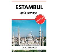 ESTAMBUL GUÍA DE VIAJE 2025 - 2026: Una inmersión profunda en la historia, la gastronomía, la cultura y la vida moderna