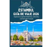 ESTAMBUL GUÍA DE VIAJE 2026 - Explora la capital histórica, cultural y culinaria de Turquía