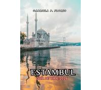 ESTAMBUL GUÍA DE VIAJE 2026: Mezquitas, bazares, sabores culinarios y rutas de ferry a través del Cuerno de Oro