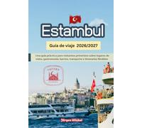 Estambul Guía de viaje 2027: Una guía práctica para visitantes primerizos sobre lugares de visita, gastronomía, barrios, transporte e itinerarios flexibles