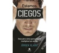 Estamos Ciegos: Descubre Como Pensamos Y Multiplica Tus Ventas