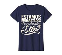 Estamos Embarazados Pero sobre Todo Ella Anuncio Embarazo Camiseta, Mujer, Azul Marino, S