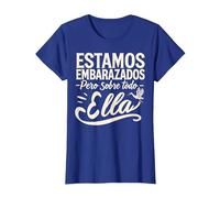 Estamos Embarazados Pero sobre Todo Ella Anuncio Embarazo Camiseta, Mujer, Azul Real, M