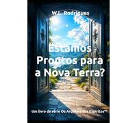Estamos Prontos para a Nova Terra? (Os Arquivos dos Espíritos™)