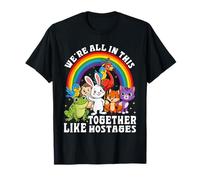 Estamos Todos Juntos como rehenes Funny Sarcastic Camiseta