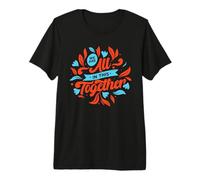 Estamos Todos Juntos en Esto: Diseña una Unidad inspiradora Camiseta Premium
