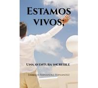 Estamos vivos;: Una aventura increíble