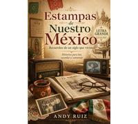 Estampas de Nuestro México: Estampas de México de 1942 hasta hoy | Edición en letra grande para mayores | Regalo para padres y abuelos