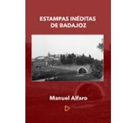 Estampas Ineditas De Badajoz (edición Facsímil)