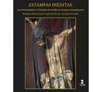 Estampas Ineditas. Las Hermandades Y Cofradias De Sevilla En Tiempos E