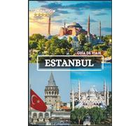 Estanbul Guía de viaje 2026-2027: Descubre la magia donde Oriente se encuentra con Occidente: explora lugares emblemáticos, joyas ocultas y maravillas ... fotografías y perspectivas locales.