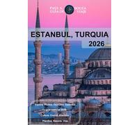 ESTANBUL, TURQUIA GUÍA DE VIAJE 2026: El planificador de viajes completo para visitas turísticas, itinerarios y consejos prácticos