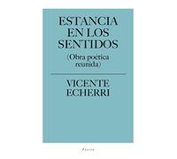 Estancia en los sentidos: (Obra poética reunida) (OTRAS OBRAS (MINERVA))
