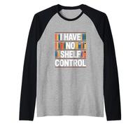 Estantería Divertida Que Dice Que no Tengo Control de Estante Camiseta Manga Raglan
